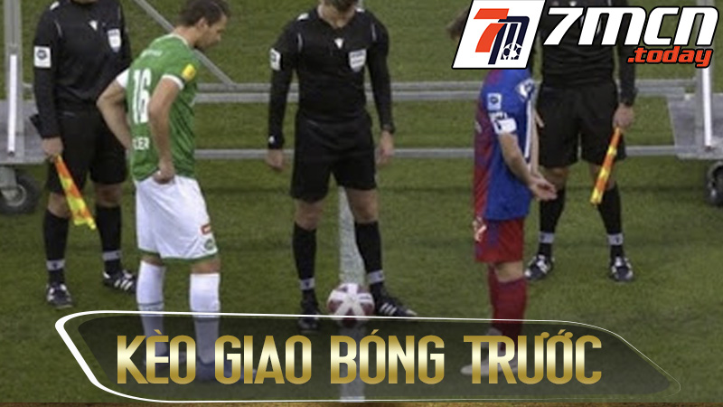 Kèo giao bóng trước